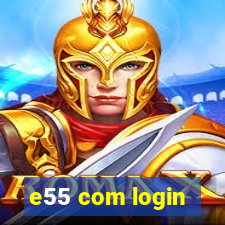 e55 com login