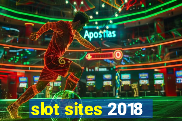 slot sites 2018