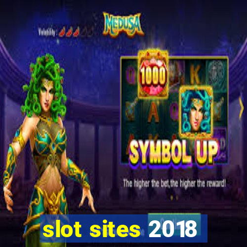 slot sites 2018