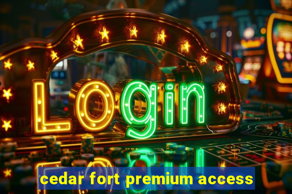 cedar fort premium access