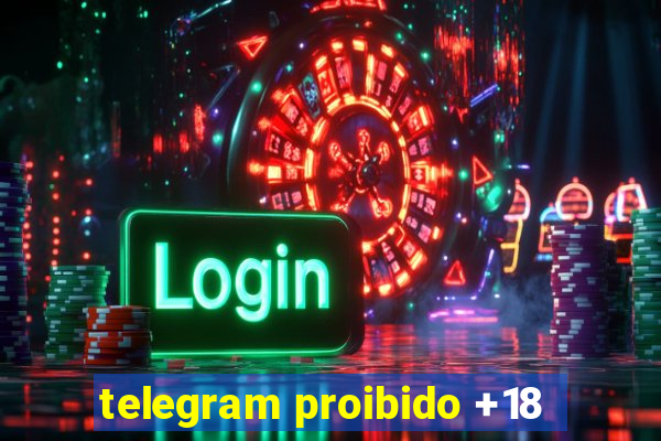 telegram proibido +18