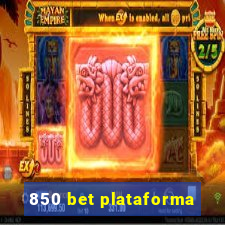 850 bet plataforma