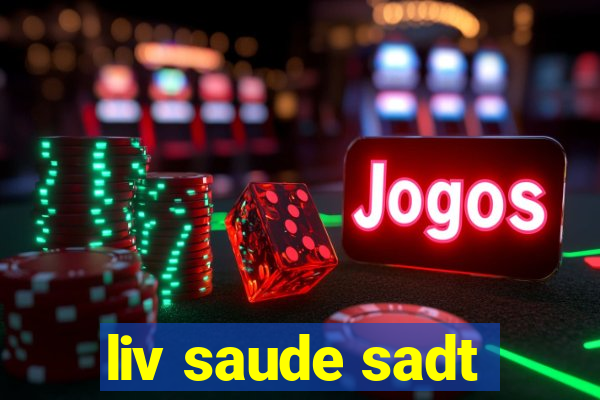 liv saude sadt