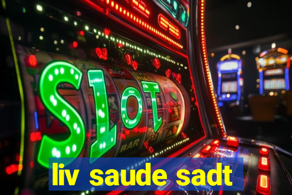 liv saude sadt