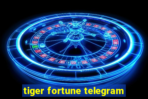 tiger fortune telegram