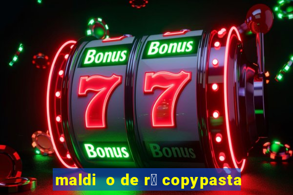 maldi  o de r谩 copypasta