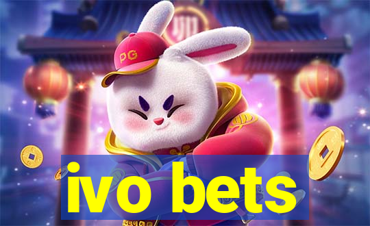 ivo bets