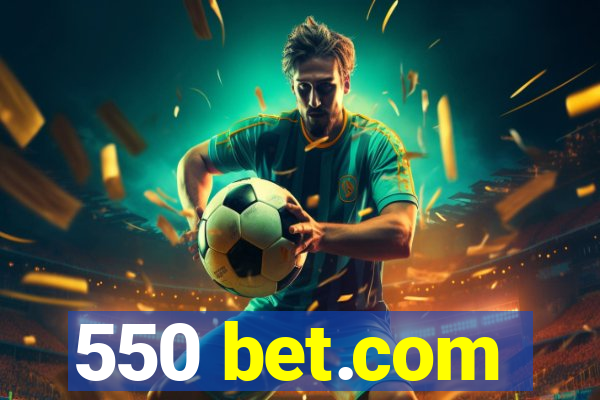 550 bet.com