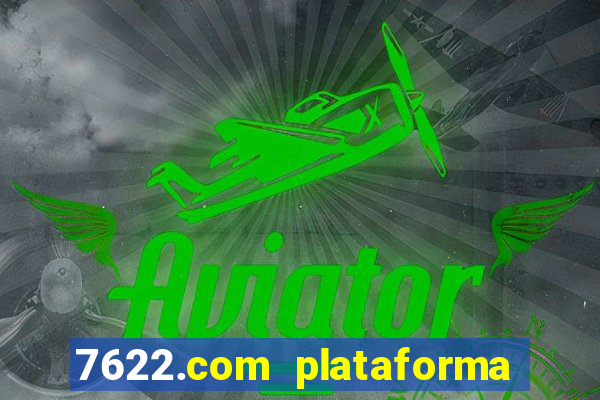 7622.com plataforma de jogos