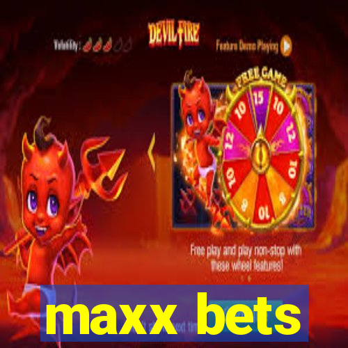 maxx bets