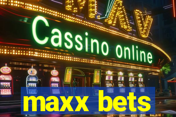 maxx bets