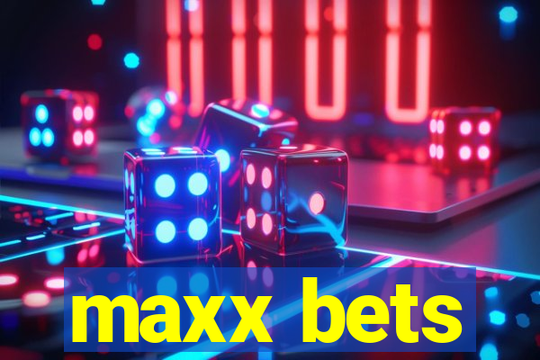 maxx bets