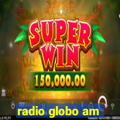 radio globo am