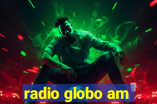 radio globo am