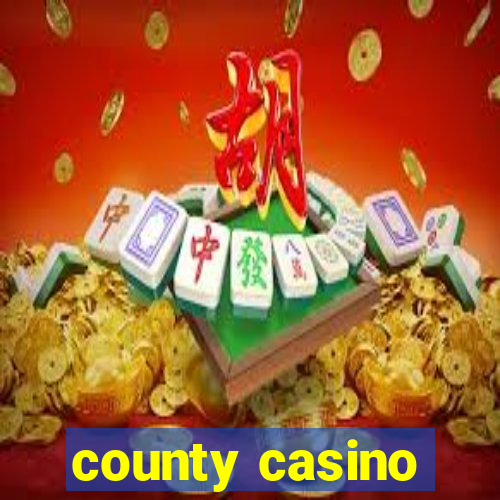 county casino