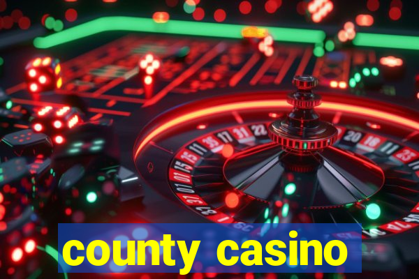 county casino