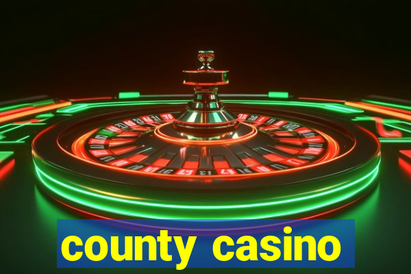 county casino