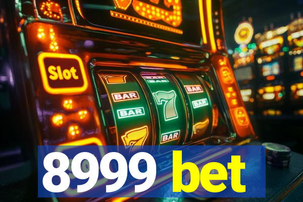 8999 bet