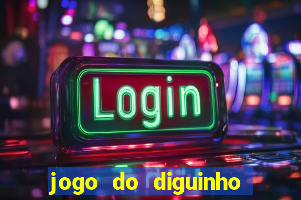 jogo do diguinho para ganhar dinheiro