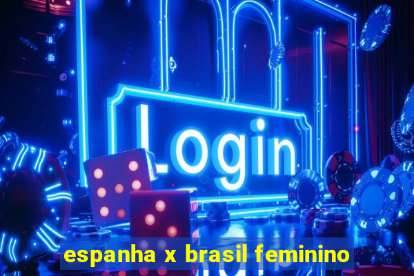 espanha x brasil feminino