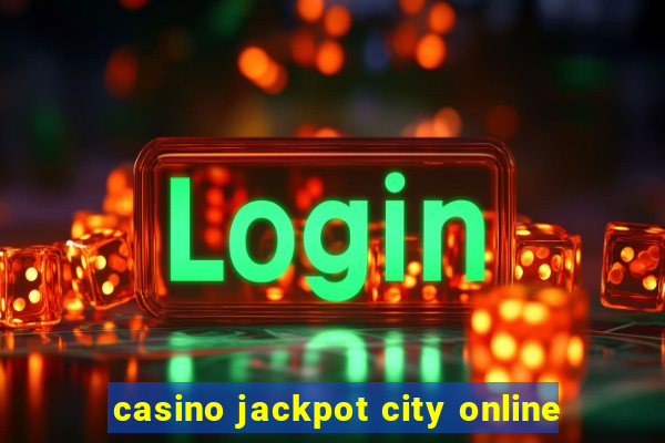 casino jackpot city online