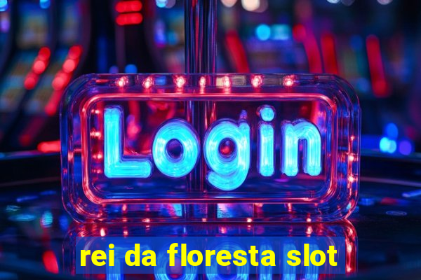 rei da floresta slot