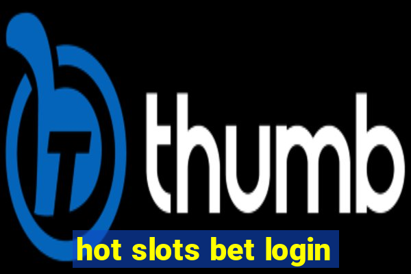 hot slots bet login