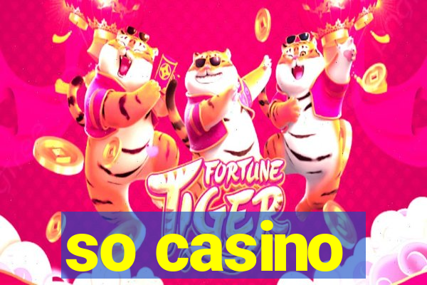 so casino