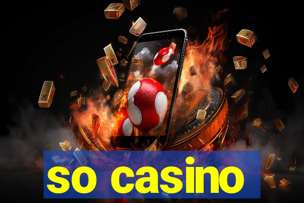 so casino