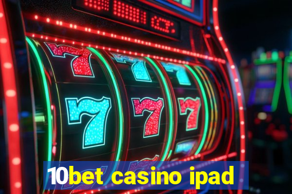 10bet casino ipad