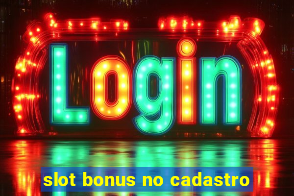 slot bonus no cadastro