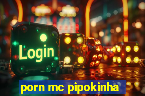 porn mc pipokinha