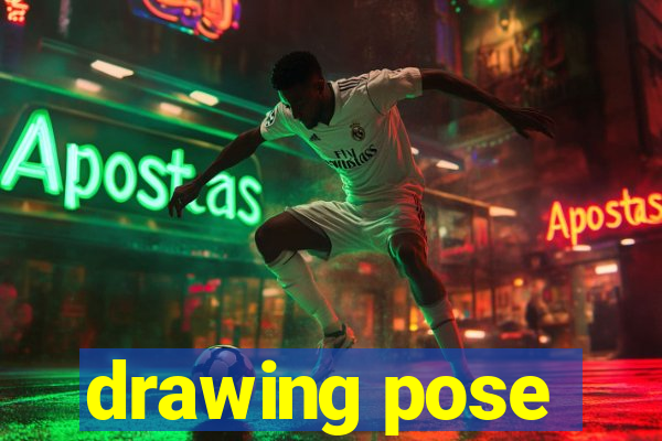 drawing pose