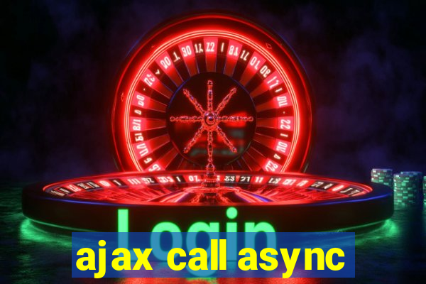 ajax call async