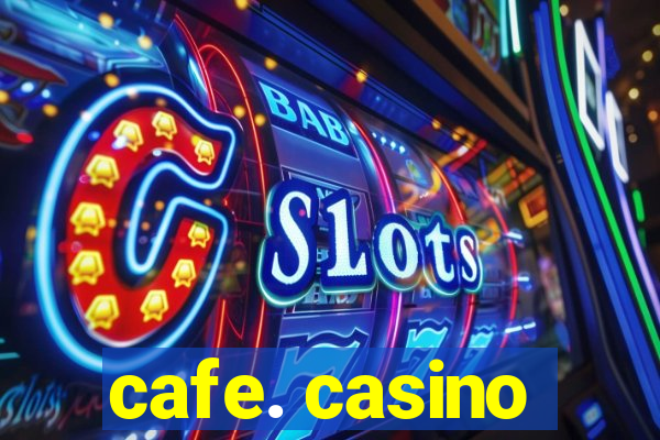 cafe. casino