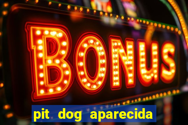 pit dog aparecida de goiania cruzeiro do sul