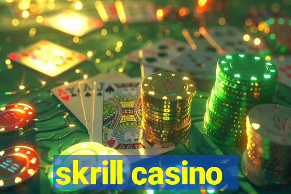 skrill casino