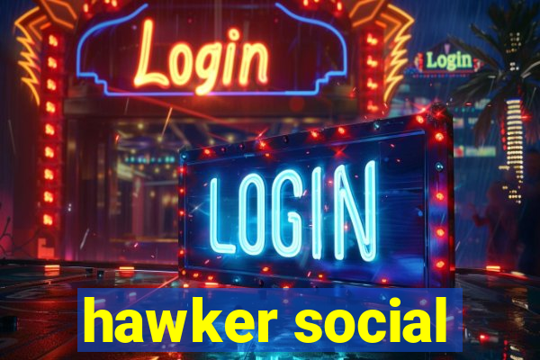 hawker social