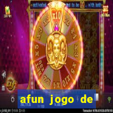 afun jogo de ganhar dinheiro