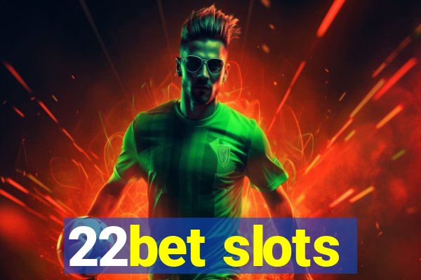 22bet slots