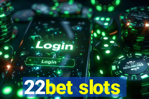 22bet slots