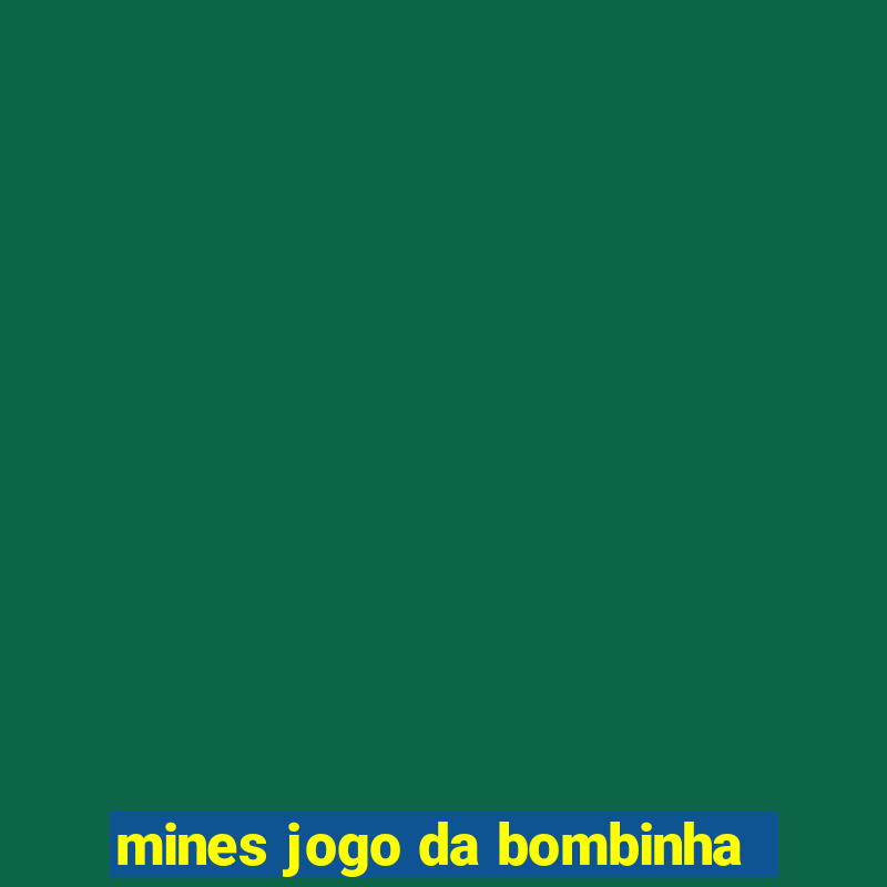 mines jogo da bombinha