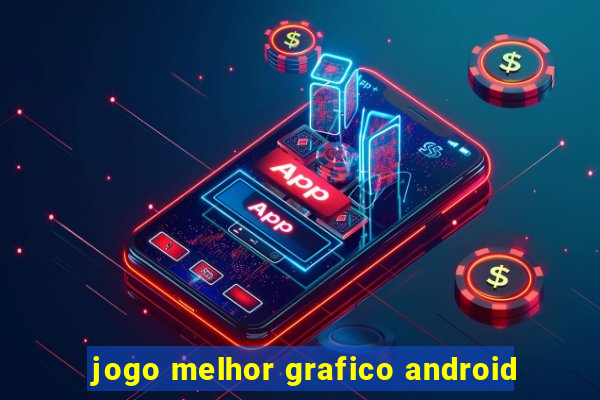 jogo melhor grafico android