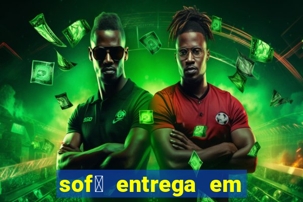 sof谩 entrega em 24 horas