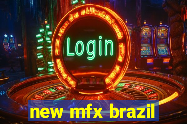 new mfx brazil