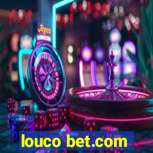 louco bet.com