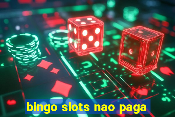 bingo slots nao paga