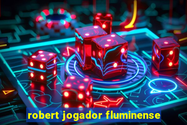 robert jogador fluminense