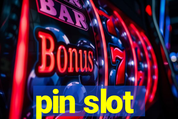 pin slot