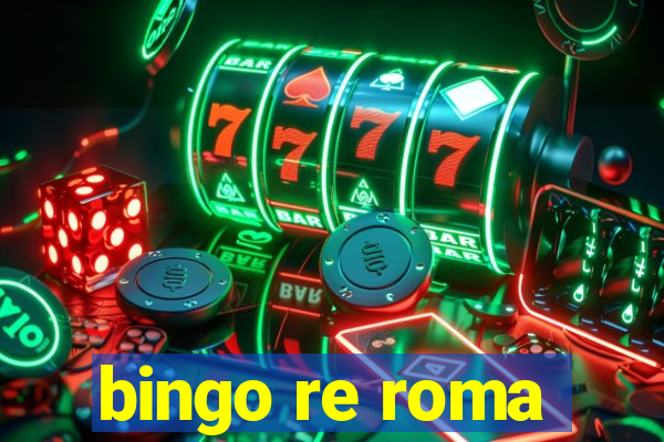 bingo re roma